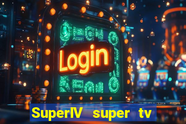 SuperIV super tv ao vivo super tv ao vivo rede